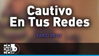 Cautivo En Tus Redes Farid Ortiz y Negrito Osorio  Audio [upl. by Adnwahs]