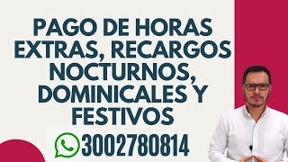 🔴PAGO de HORAS EXTRAS  PAGO de RECARGOS NOCTURNOS  PAGO de DOMINICALES y FESTIVOS🔴 [upl. by Cirdor]