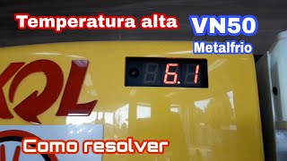 Como resolver temperatura alta na cervejeira VN50 Metalfrio [upl. by Latonia309]