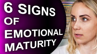 The 6 Signs of Emotional Maturity [upl. by Malanie]