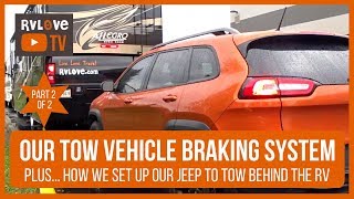 PART 2 4Down Flat Towing Vehicle Braking System  Setting Up our Jeep to Tow  Fulltime RV Life [upl. by Sioux]