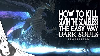 How To Kill Seath The Scaleless The Easy Way  Dark Souls Remastered Boss Guide [upl. by Lunetta]