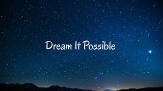 Dream It Possible Lyrics [upl. by Eirb]