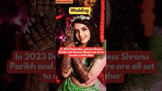 Shrenu Parikh Age Biography Height Wedding Serials Marriage Date Akshay Mhatre Movies Shows [upl. by Kcirted379]