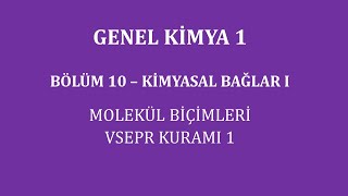 Genel Kimya 1Bölüm 10  Kimyasal Bağlar I  Molekül Biçimleri  VSEPR Kuramı 1 [upl. by Natek541]