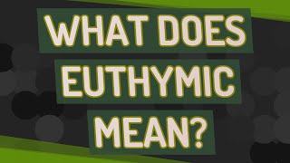 What does Euthymic mean [upl. by Horgan]