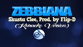 ZEBBIANA  Skusta Clee Prod by Flip D KARAOKE VERSION [upl. by Stedt]