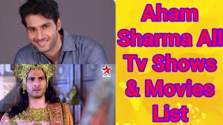 Aham Sharma All Tv Serials List  Full Filmography  Indian Actor Karna of Mahabharata [upl. by Symons]