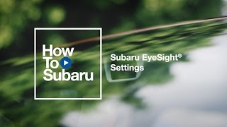 Subaru Howto Configure Your Subaru EyeSight Settings [upl. by Agnew]