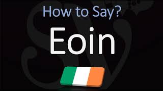 How to Pronounce Eoin CORRECTLY [upl. by Kampmeier246]