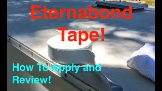 Eternabond RV Roof Repair Tape How To Apply and Review [upl. by Zanze]