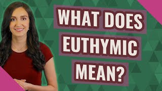 What does Euthymic mean [upl. by Kegan780]