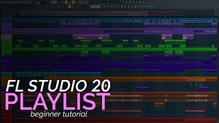 FL Studio 20 Basics  The Playlist [upl. by Stanley]