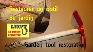 Restaurer un outil de jardin  Garden tool restoration [upl. by Berlin]