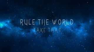 Rule The World  Take That Lyrics [upl. by Ulrica566]