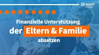 Finanzielle Unterstützung der Eltern und Familie absetzen in der Steuererklärung [upl. by Gregorio]