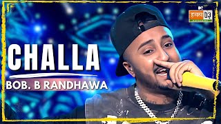 Challa  Bob B Randhawa  MTV Hustle 03 REPRESENT [upl. by Matthews]