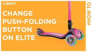 How to change the pushfolding button on Globber ELITE foldable scooters [upl. by Kalman235]