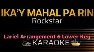 IKAY MAHAL PARIN  Rockstar  KARAOKE  Lower Key [upl. by Nivac843]