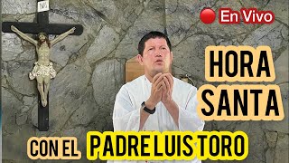 ADORACIÓN AL SANTÍSIMO 🙏🏼 Con el Padre Luis Toro 🔴en vivo [upl. by Wixted]