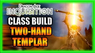 Dragon Age Inquisition  Class Build  TwoHand Templar Warrior Guide [upl. by Crystie]