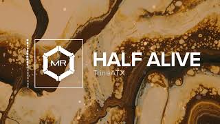 TrineATX  Half Alive HD [upl. by Welcome763]