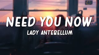 Need You Now  Lady Antebellum Lyrics [upl. by Adnih]