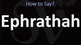 How to Pronounce Ephrathah CORRECTLY Biblical Name Pronunciation [upl. by Afrikah]