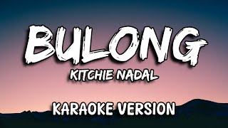 Bulong  Kitchie Nadal Karaoke Version [upl. by Gabriele]