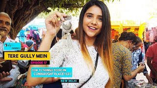 Tere Gully Mein Ep 17  Top 11 Things To Do  Connaught Place CP New Delhi  Curly Tales [upl. by Vins]