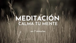 Meditación para calmar tu mente Atención a la respiración en 7 minutos [upl. by Madeleine]