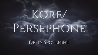 Persephone  Kore  Deity Spotlight [upl. by Jerusalem]