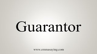 How To Say Guarantor [upl. by Yoccm]