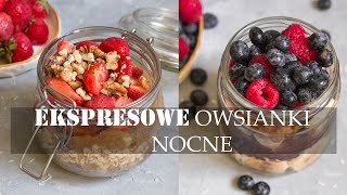 Ekspresowe owsianki nocne  3 pyszne przepisy dla zabieganych [upl. by Anaet690]