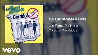 Los Tigres Del Norte  La Camioneta Gris Audio [upl. by Undry]