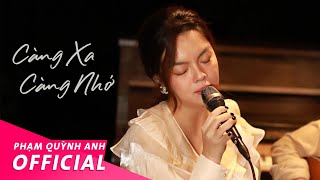 Càng Xa Càng Nhớ  Phạm Quỳnh Anh  Live in Da Lat [upl. by Skolnik]