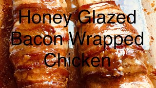 Honey Glazed Bacon Wrapped Chicken  How to make Chicken Breasts [upl. by Baum]