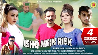 Latest Himachali Song 2022  Ishq Mein Risk  Bablu Bobby amp Pooja Ranta  O Chorua [upl. by Shermie]