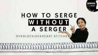 How to Serge Without a Serger OverlockOvercast Stitches  Sewing Therapy [upl. by Donela381]