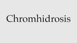 How to Pronounce Chromhidrosis [upl. by Ynittirb554]