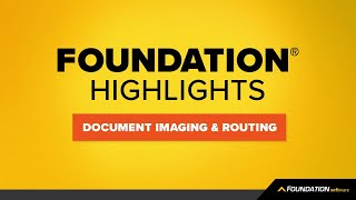 FOUNDATION Highlights — How to Use Document Imaging amp Routing Module [upl. by Michon241]