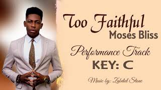 Too Faithful Moses Bliss Instrumental KEY C [upl. by Seerdi]