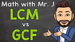 Least Common Multiples vs Greatest Common Factors LCM vs GCF  Math with Mr J [upl. by Kenrick]