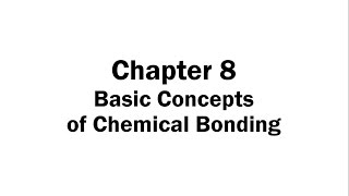 Chapter 8 Basic Concepts of Chemical Bonding [upl. by Susejedairam323]