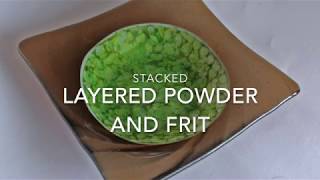 Fused Glass  Stacking powder and frit [upl. by Janeen]