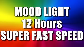 COLOR CHANGING MOOD LIGHT 12 Hours – SUPER FAST SPEED Multi Colour Screen Relaxing Rainbow colours [upl. by Maharg50]