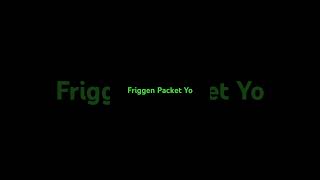 Friggin Packet Yo [upl. by Newol]