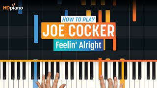 How to Play quotFeelin Alrightquot by Joe Cocker  HDpiano Part 1 Piano Tutorial [upl. by Lebam903]