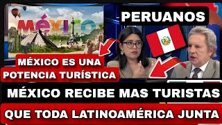 PERUANOS ADMIRADOS POR QUÉ MÉXICO ES POTENCIA EN TURISMO [upl. by Lejeune621]