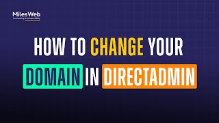 How to Change Your Domain in DirectAdmin  MilesWeb [upl. by Eener]